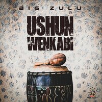 Ushun Wenkabi - Big Zulu