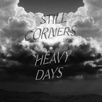 Heavy Days - Still Corners