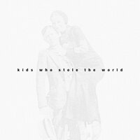 Kids Who Stole The World - New West