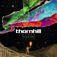 Human - Thornhill, Toronto Is Broken