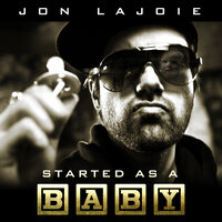 Started as a Baby - Jon LaJoie