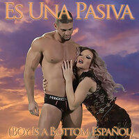 Es Una Pasiva (Boy Is a Bottom Español) - Willam