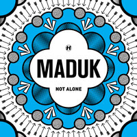 Not Alone - Maduk, Duckfront, MVE