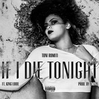 If I Die Tonight - Toni Romiti, King Louie