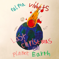 Last Christmas on Planet Earth - Palma Violets