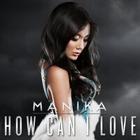How Can I Love - Manika