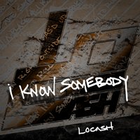 I Know Somebody - LoCash