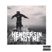 If Not Me - Hendersin