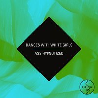 Ass Hypnotized - TJR, Dances With White Girls