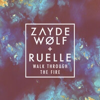 Walk Through the Fire - Zayde Wølf, Ruelle