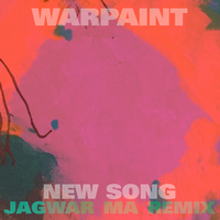 New Song - Warpaint, Jagwar Ma