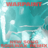 New Song - Warpaint, Soulwax