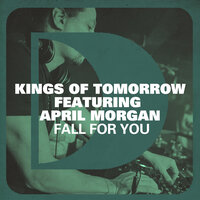 Fall For You - Kings Of Tomorrow, April Morgan