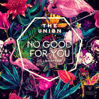 No Good For You - The Uniøn, Lovespeake