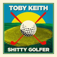 Shitty Golfer - Toby Keith