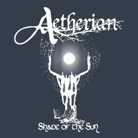 Shade of the Sun - Aetherian