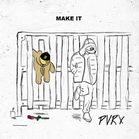 Make It - Pvrx