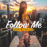 Follow Me - Jetfire, 22Bullets