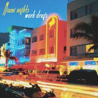 Miami Nights - Work Drugs