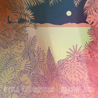 In the Middle of the Night - Still Corners