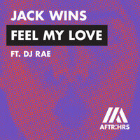 Feel My Love - Jack Wins, DJ Rae