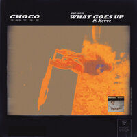 What Goes Up - Choco, Nevve