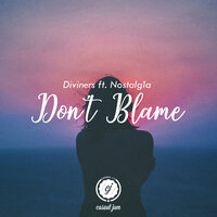 Don't Blame - Diviners, Nostalg1a