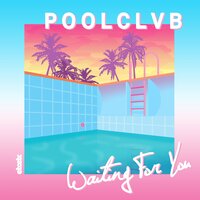 Waiting for You - POOLCLVB