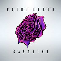 Gasoline - Point North