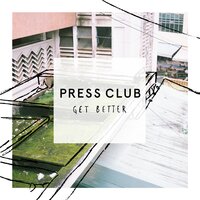 Get Better - Press Club