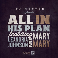 All In His Plan - PJ Morton, Mary Mary, Le'Andria Johnson