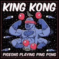 King Kong - Pigeons Playing Ping Pong