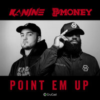 Point 'Em Up - KANINE, P Money