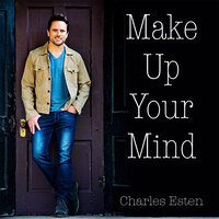 Make Up Your Mind - Charles Esten