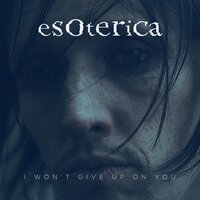 I Won't Give up on You - Esoterica