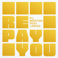 Repay You - PJ Morton, J Moss