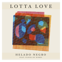 Lotta Love - Helado Negro, Flock of Dimes