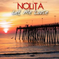 Let Me Loose - Nolita