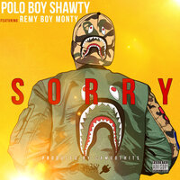 Sorry - Polo Boy Shawty, RemyBoy Monty