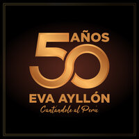 Siempre Te Amaré - Eva Ayllón, Lucha Reyes