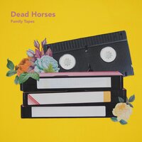 Family Tapes - Dead Horses