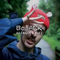 Bojack - DJ Caique, Duzz