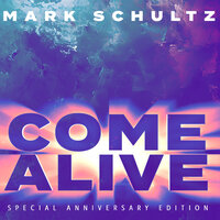 Come Alive - Mark Schultz