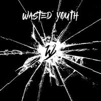 Wasted Youth