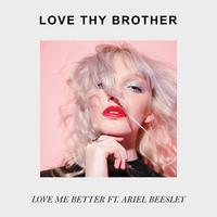 Love Me Better - Love Thy Brother, Ariel Beesley