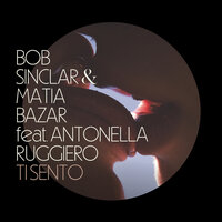 Ti Sento - Bob Sinclar, Matia Bazar, Antonella Ruggiero