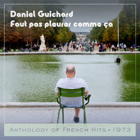 Faut pas pleurer comme ca - Daniel Guichard