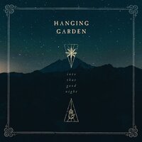 Into That Good Night - Hanging Garden