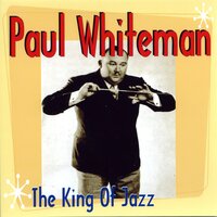 Itís Only A Paper Moon - Paul Whiteman