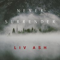 Never Surrender - Liv Ash
